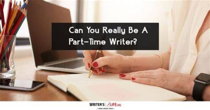 Can you be a part time writer?