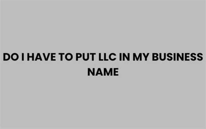 Do I always have to put LLC after my business name?