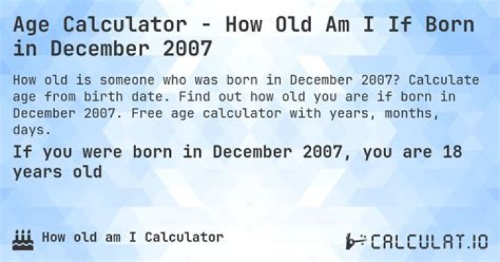 How old would I be if I was born December 10 2007?