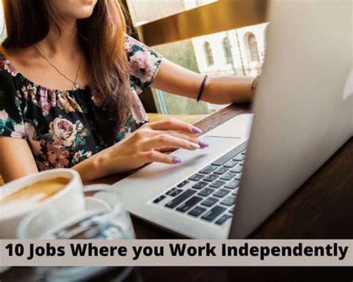 What jobs do you work independently?